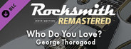 Rocksmith® 2014 Edition – Remastered – George Thorogood - “Who Do You Love?”