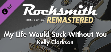 Rocksmith® 2014 Edition – Remastered – Kelly Clarkson - “My Life Would Suck Without You” cover art