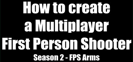 How to create a Multiplayer First Person Shooter (FPS): Create your own Multiplayer FPS: First Person Shooter Arms cover art