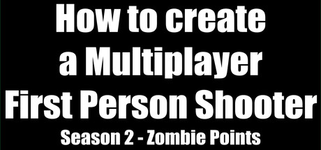 How to create a Multiplayer First Person Shooter (FPS): Create your own Multiplayer FPS: Zombie Points
