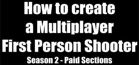 How to create a Multiplayer First Person Shooter (FPS): Create your own Multiplayer FPS: Paid Sections cover art