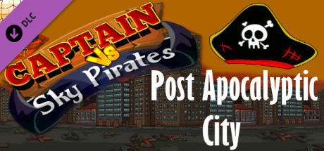 Captain vs Sky Pirates - Post Apocalyptic City cover art