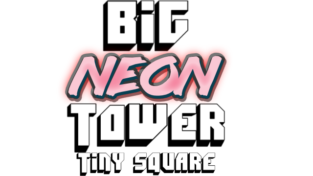 Big NEON Tower VS Tiny Square- Backlog.rip