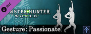 Monster Hunter: World - Gesture: Passionate