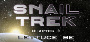 Snail Trek - Chapter 3: Lettuce Be cover art