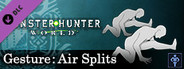 Monster Hunter: World - Gesture: Air Splits