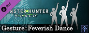 Monster Hunter: World - Gesture: Feverish Dance