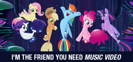 My Little Pony: I'm The Friend You Need Music Video cover art