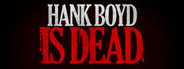 Hank Boyd Is Dead