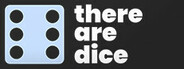 There Are Dice