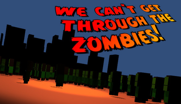 We can't get through the zombies