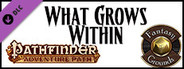 Fantasy Grounds - Pathfinder RPG - Strange Aeons AP 5: What Grows Within (PFRPG)
