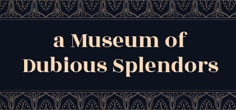 Boxart for a Museum of Dubious Splendors