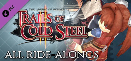 The Legend of Heroes: Trails of Cold Steel II - All Ride-Alongs cover art