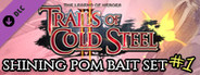 The Legend of Heroes: Trails of Cold Steel II - Shining Pom Bait Set 1