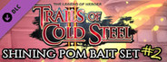 The Legend of Heroes: Trails of Cold Steel II - Shining Pom Bait Set 2