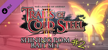 The Legend of Heroes: Trails of Cold Steel II - Shining Pom Bait Set 2 cover art