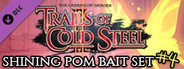 The Legend of Heroes: Trails of Cold Steel II - Shining Pom Bait Set 4