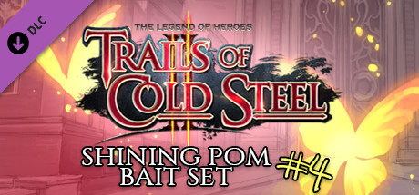 The Legend of Heroes: Trails of Cold Steel II - Shining Pom Bait Set 4 cover art