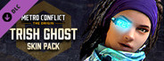 Metro Conflict: The Origin - TRISH Ghost Skin Pack