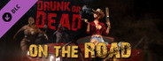 Drunk or Dead - On the Road