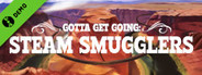 Gotta Get Going: Steam Smugglers Prologue