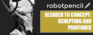 Robotpencil Presents: Blender to Concept: Sculpting and Paintover