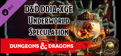 Fantasy Grounds - D&D DDIA-XGE Underworld Speculation