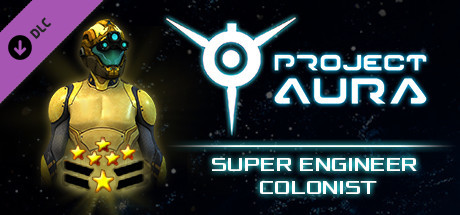 Project Aura - Super Engineer Colonist