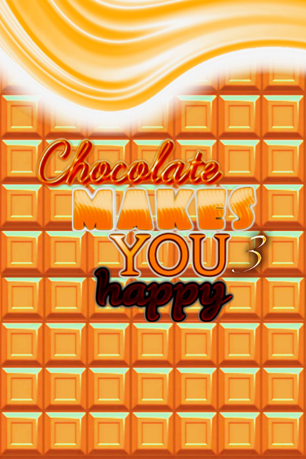 Chocolate makes you happy 3 for steam Chocolate makes you happy 3 for steam