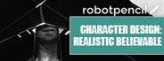 Robotpencil Presents: Character Design - Realistic Believable