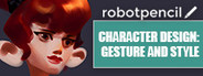 Robotpencil Presents: Character Design - Gesture & Style
