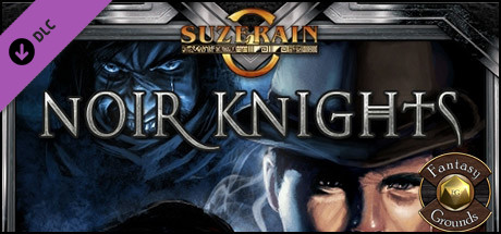 Fantasy Grounds - Suzerain: Noir Knights (Savage Worlds)