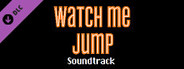 Watch Me Jump Soundtrack
