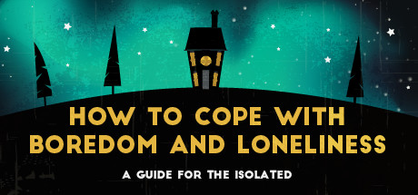 How To Cope With Boredom And Loneliness On Steam
