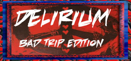 Delirium: Bad Trip Edition cover art