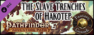 Fantasy Grounds - Pathfinder RPG - Mummy’s Mask AP 5: The Slave Trenches of Hakotep (PFRPG)