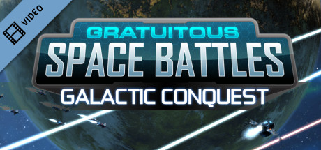 Gratuitous Space Battles Galactic Conquest Trailer cover art