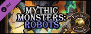 Fantasy Grounds - Mythic Monsters #37: Robots (PFRPG)