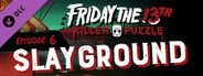 Friday the 13th: Killer Puzzle - Episode 6: Slayground