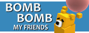 Bomb Bomb! My Friends