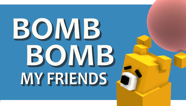 Bomb Bomb! My Friends