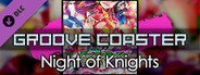Groove Coaster - Night of Knights / Knight of Nights