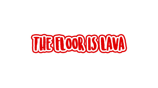 The Floor is Lava requirements
