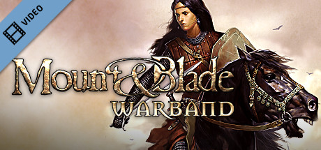 Mount and Blade - Warband Trailer cover art