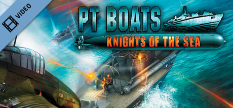 PT Boats: Knights of the Sea Trailer cover art