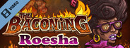 The Baconing Roesha DLC Trailer