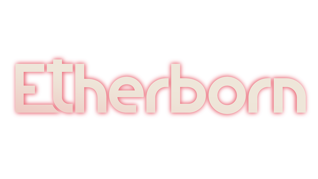 Etherborn - Steam Backlog