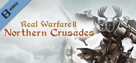 Real Warfare 2: Northern Crusades Trailer cover art