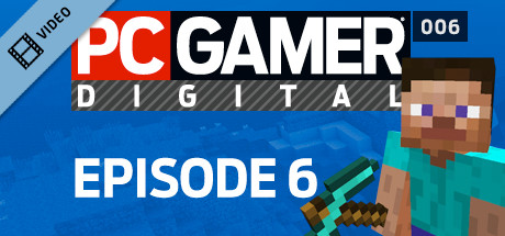 PC Gamer Digital EP6 Teaser cover art